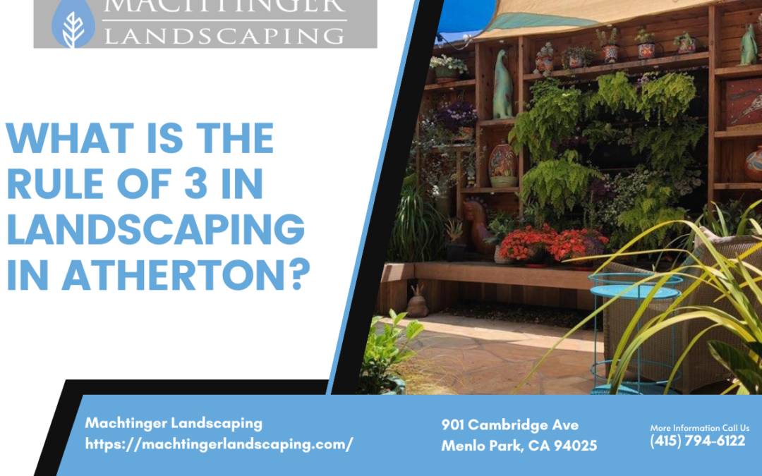 What is the rule of 3 in landscaping in Atherton?