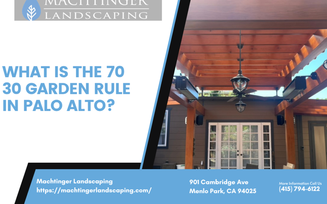 What is the 70 30 garden rule In Palo Alto?