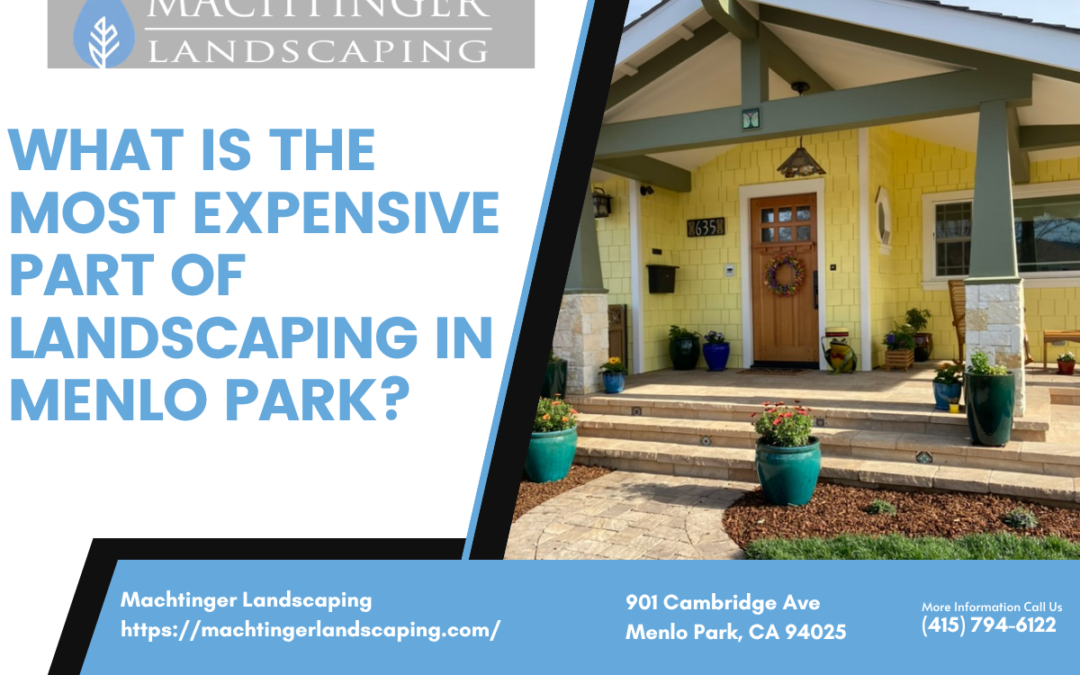 What is the most expensive part of landscaping in Menlo Park?