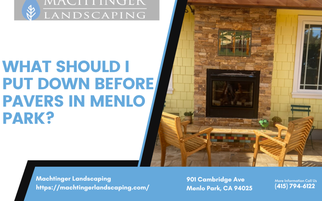 What should I put down before pavers in Menlo Park?
